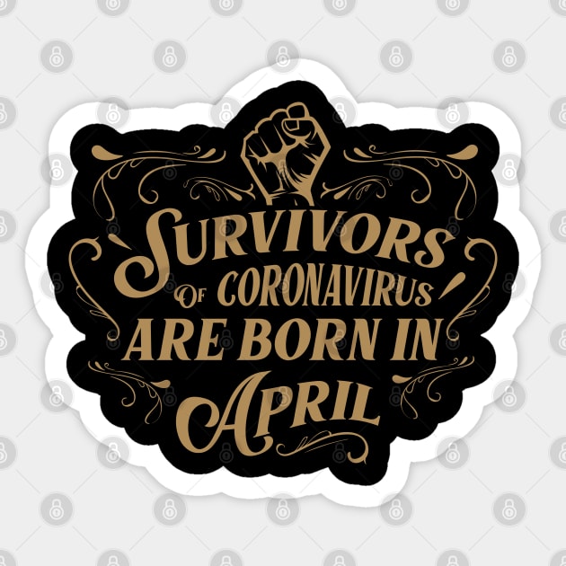 Suvivors of coronavirus are born in April Sticker by Amelia Emmie